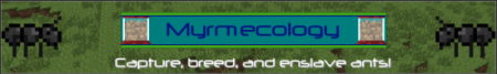 Скачать Myrmecology для Minecraft 1.6.4