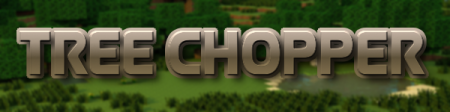  Tree Chopper  Minecraft 1.9.4