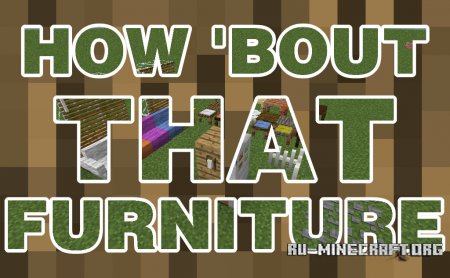 Скачать How ‘Bout That Furniture для Minecraft 1.11