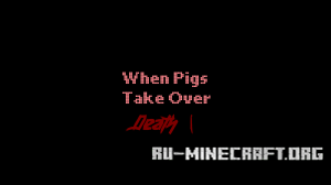  When Pigs Take Over Death: Vol. 1  Minecraft