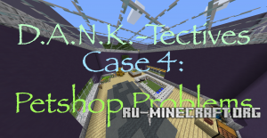  D.A.N.K.-Tectives Case 4: Petshop Problems  Minecraft