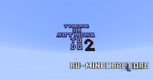  There is Nothing to do 2  Minecraft