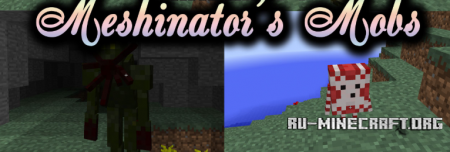  Meshinators Mobs  Minecraft 1.12.2