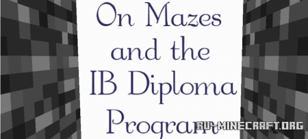  On Mazes and the IB Diploma Program  Minecraft