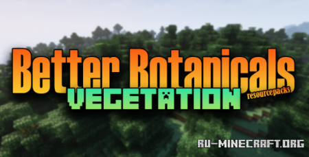 Скачать Better Botanicals: Vegetation для Minecraft 1.18