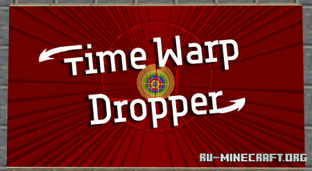 Скачать Time Warp Dropper для Minecraft