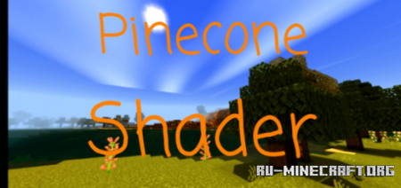 Скачать Pinecone Shader by Pinecone6442 для Minecraft PE 1.18