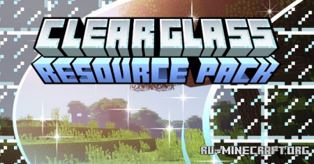 Скачать Clear Glass Resource Pack для Minecraft 1.18