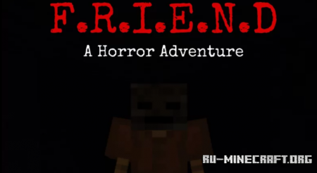 Скачать F.R.I.E.N.D.: a horror adventure для Minecraft