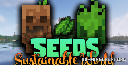 Скачать Seeds: Sustainable World для Minecraft 1.18.2