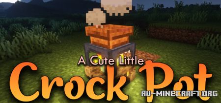 Скачать A Cute Little Crock Pot для Minecraft 1.18.2
