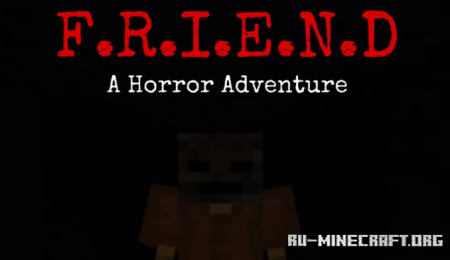 Скачать F.R.I.E.N.D.: a horror adventure для Minecraft