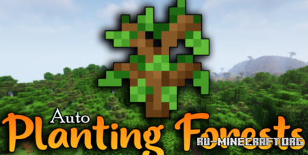 Скачать Auto Planting Forests для Minecraft 1.18.2