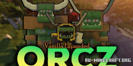 Скачать Vanilla Expanded Orcz для Minecraft 1.18.2