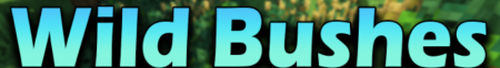 Скачать Wild Bushes для Minecraft 1.18.2