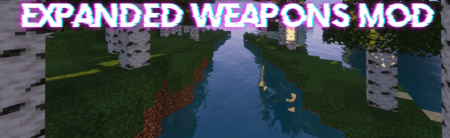 Скачать Expanded Weapons для Minecraft 1.18.2