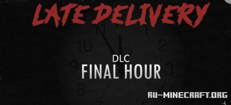 Скачать Final Hour (Late Delivery DLC) для Minecraft
