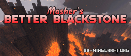 Скачать Masher’s Better Blackstone Resource Pack для Minecraft 1.19