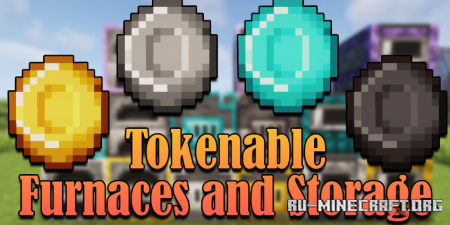Скачать Tokenable Furnaces and Storage для Minecraft 1.19.2