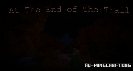 Скачать At The End of The Trail для Minecraft