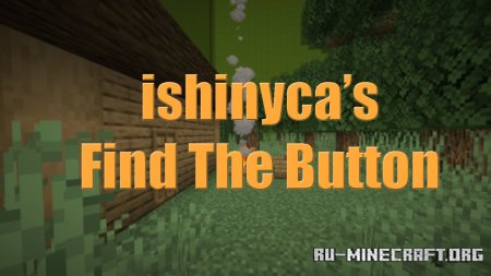 Скачать ishinyca's Find The Button для Minecraft