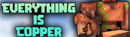 Скачать Everything is Copper для Minecraft 1.19.3