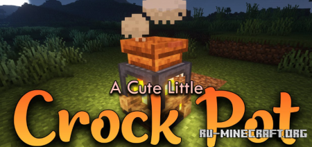 Скачать A Cute Little Crock Pot для Minecraft 1.19.3