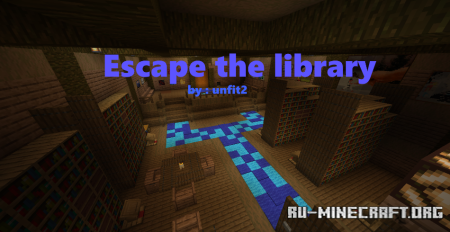 Скачать Escape the Library by unfit2 для Minecraft