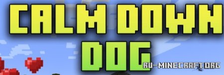 Скачать Calm Down Dog для Minecraft 1.21