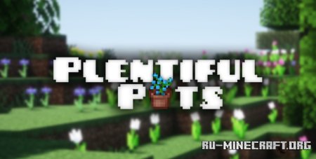 Скачать Plentiful Pots для Minecraft 1.21